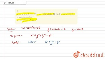 If x = r sin A cos B, y = r sin A sin B and z = r cos A, then prove that : x^(2) + y^(2) + z^(2)...