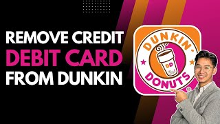 How to Remove a Credit or Debit Card from Dunkin Donuts screenshot 4