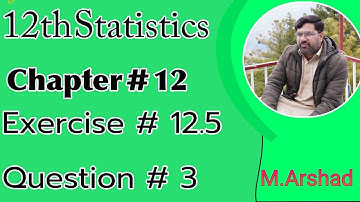 12th Statistics || Chapter # 12 Estimation Exercise # 12.5 || Question # 3 || Urdu / Hindi