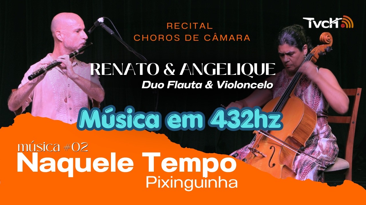 Naquele Tempo | Pixinguinha - Renato & Angelique | Músicas em 432hz - TVCH