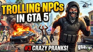 TROLLING NPCs 🤣 | #3 | GTA 5 | 4K
