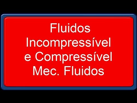 Mecânica dos fluidos - Fluido Incompressível e Compressível(Fenômenos dos transportes)