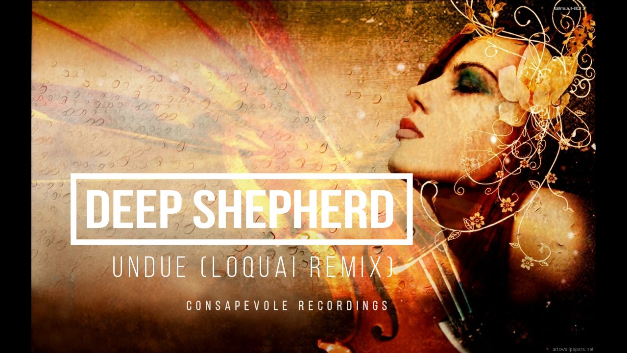 Watch dEEP SHEPHERD - Undue (LoQuai Remix) on YouTube Watch dEEP SHEPHERD - Undue (LoQuai Remix) on YouTube