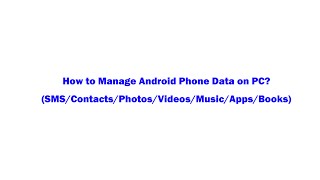 How to Manage Android Data on PC (SMS/Contacts/Apps/Music/Photos/Video/Books)? screenshot 4