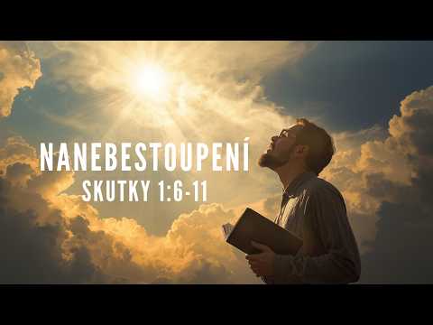 Nanebestoupení -  Skutky 1:6-11