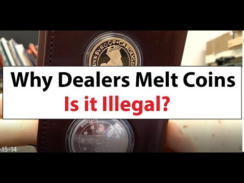 Why Dealers Melt Coins - Is It Illegal?