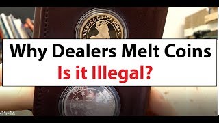 Is it Illegal To Melt Silver And Gold Coins? How Do Coin Dealers Do It?