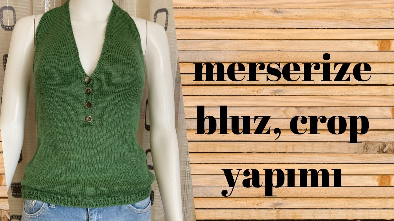 Merserize örgü bluz, crop yapımı