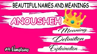 Anousheh Name Meaning Anousheh Name Anousheh Boys Name And Meanings