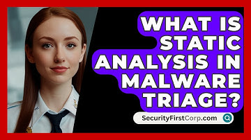 What Is Static Analysis In Malware Triage? - SecurityFirstCorp.com