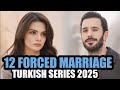 Top 12 Forced Marriage Turkish Drama Series 2025 | With English Subtitles | You Can't Miss