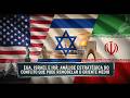 EUA, ISRAEL E IRÃ: ANÁLISE ESTRATÉGICA DO CONFLITO QUE PODE REDESENHAR O ORIENTE MÉDIO