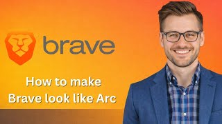 How To Make Brave Look Like Arc Browser Brave Browser Latest Update