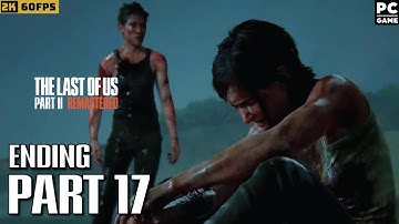 The Last of Us Part II FULL GAME Walkthrough Part 17 | Ending | No Commentary Gameplay (2K PC 60FPS)