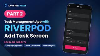 Flutter Task Management App with Riverpod | Part 2: Category Dropdown & Date Time Picker | Modern UI