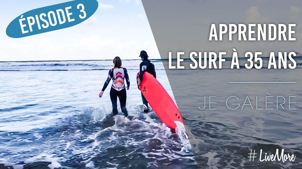 EPISODE 3 Apprendre le surf à 35 ans ! Je galère LiveMore YouTube