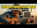 Country Rock for Truck Drivers 🚚 Long Haul Music to Stay Awake