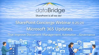 dataBridge SharePoint Concierge Webinar: Microsoft 365 Updates Improve DMS, Automation, & Governance