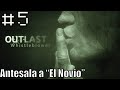 Antesala a "El Novio" #5 | Outlast Whistleblower