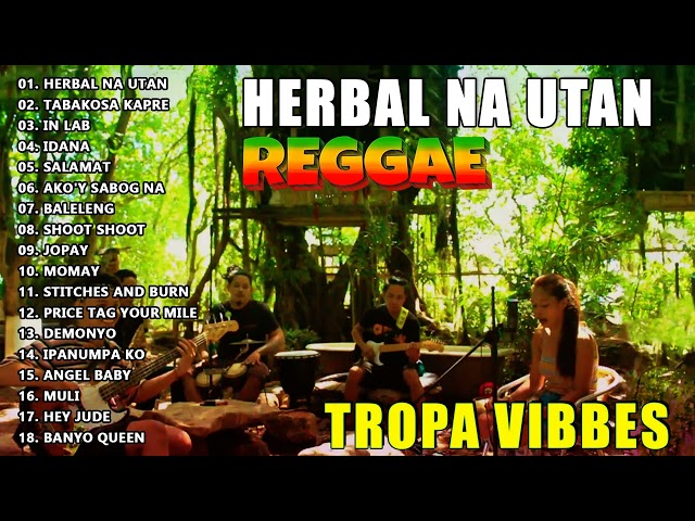 HERBAL NA UTAN x CUPID x UHAW REGGAE💖REGGAE TROPAVIBES COVER ALBUM💔REGGAE NONTOP PLAYLIST 2023 class=