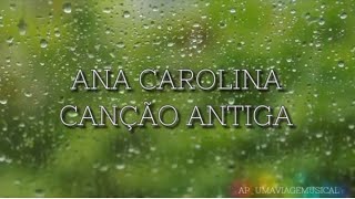 Video thumbnail of "Ana Carolina - Canção Antiga (Letra) ᵃᑭ"