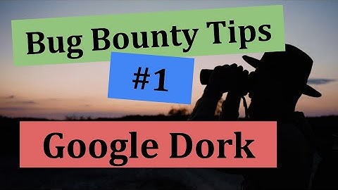 Bug Bounty Tips #1 | Hacking with Google Dorks