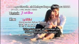 Lirik lagu SlowRock Melayu Baper Terbaru 2022 Tryana - Hatiku Untuk Kau Miliki [Official Lyric MV]