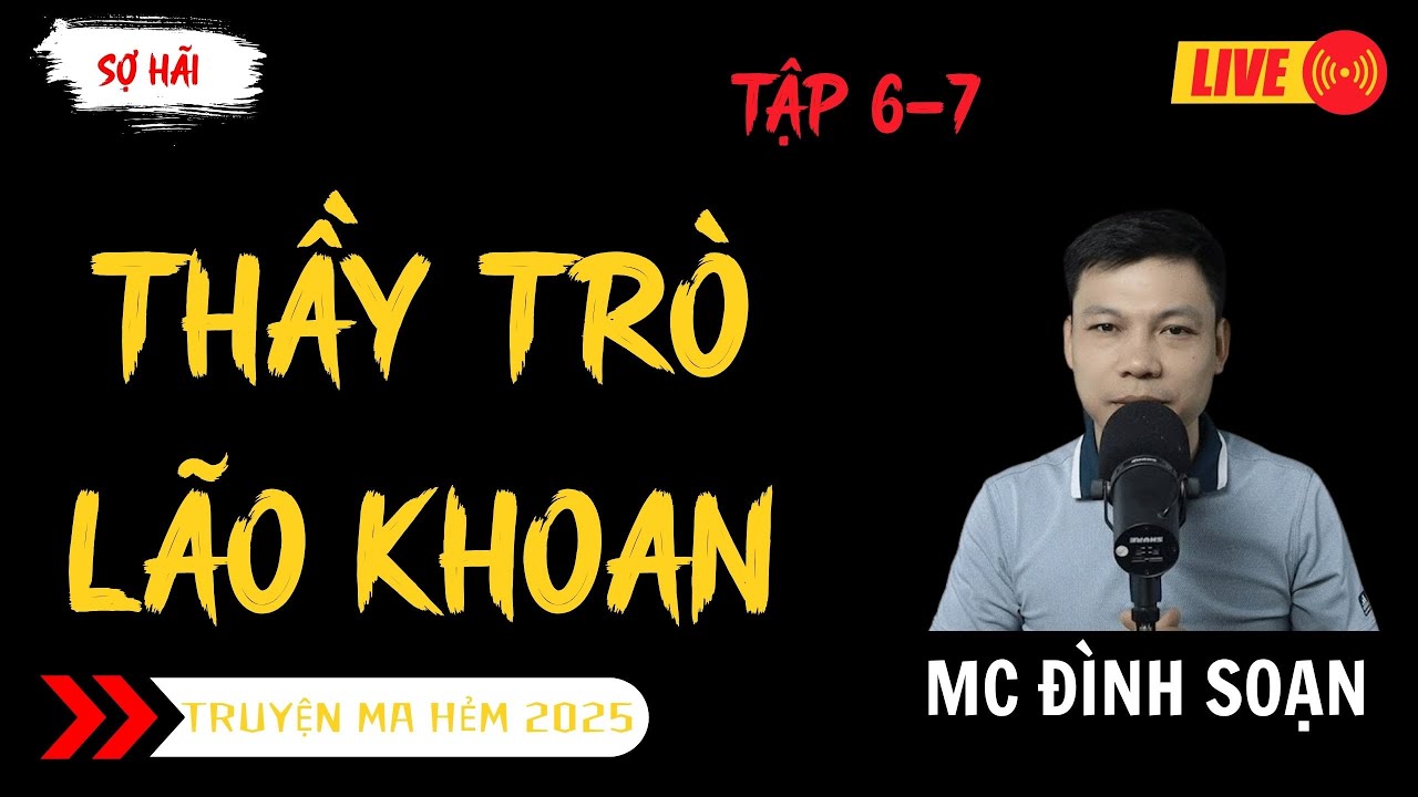 TRUYỆN MA ĐÌNH SOẠN MỚI : THẦY TRÒ LÃO KHOAN TẬP 6 - 7 | TRUYỆN MA KINH DỊ MC ĐÌNH SOẠN