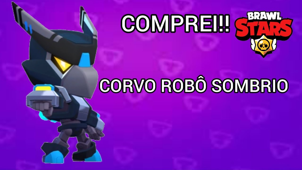Comprei O Corvo Robo Sombrio Brawl Stars Youtube - brawl stars imprimir corvo robo