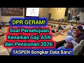 DPR GERAM‼️ Soal Persetujuan Kenaikan Gaji ASN dan Pensiunan 2026: TASPEN Bongkar Data Baru!