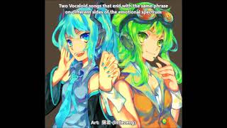 Two Vocaloid Songs That End With The Same Phrase On Different Sides Of The Emotional Spectrum