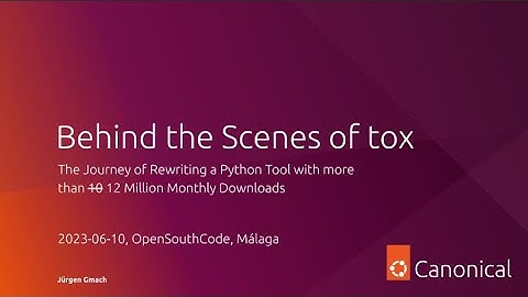 Behind the Scenes of tox: a Python Tool - Jürgen Gmach - OpenSouthCode 2023