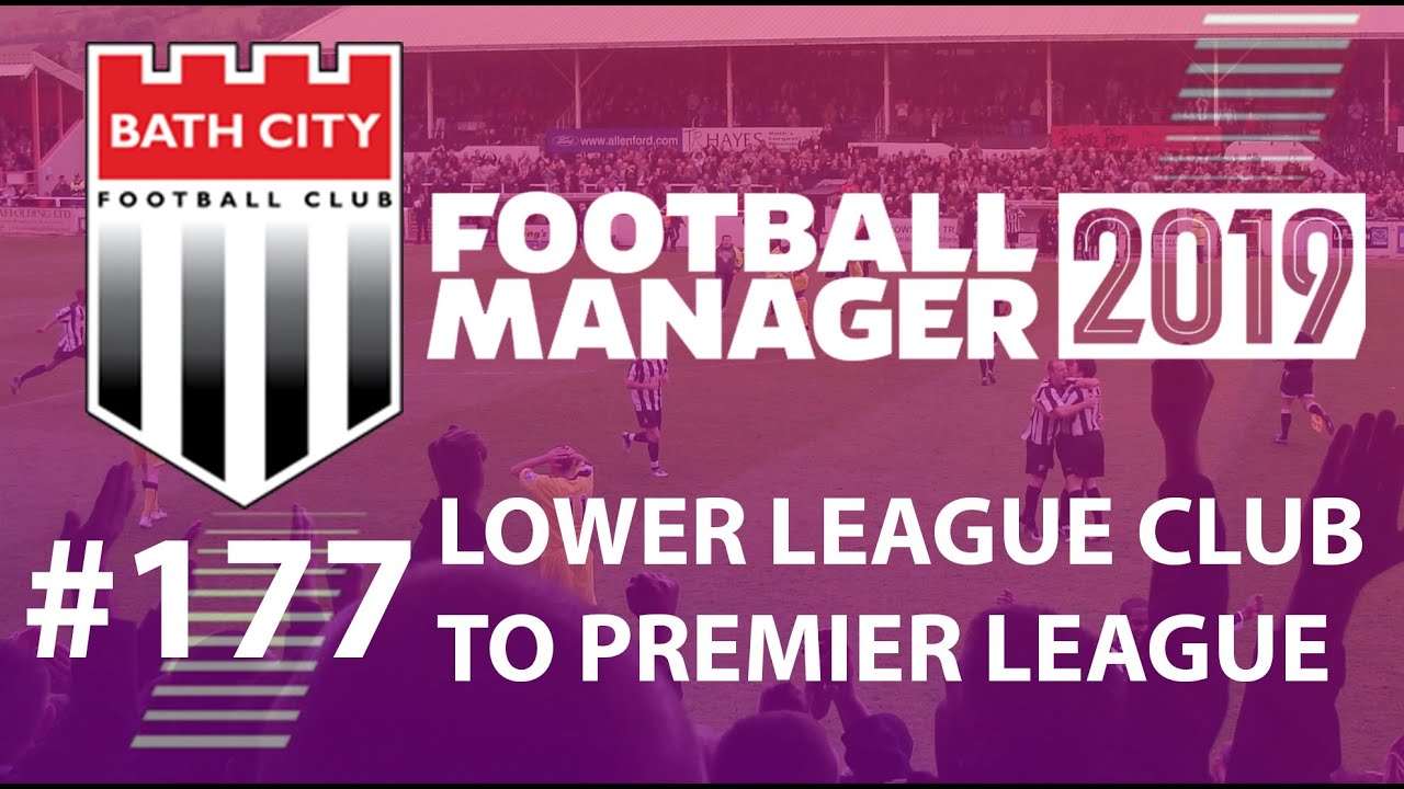 Football Manager 2019 | LLC to win Premier League | Bath FC | First match of season - EP177