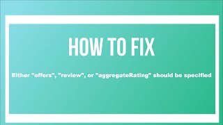 How to Fix Either 'offers', 'review', or 'aggregateRating' should be specified