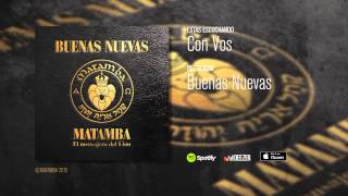 Video thumbnail of "Con Vos - Matamba"