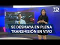 Conductora de telediario se desmaya en plena transmisin confirman que se se encuentra estable