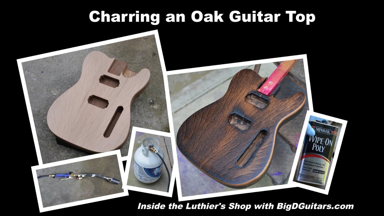 BURNING AN OAK TOP for Tele Guitar YouTube