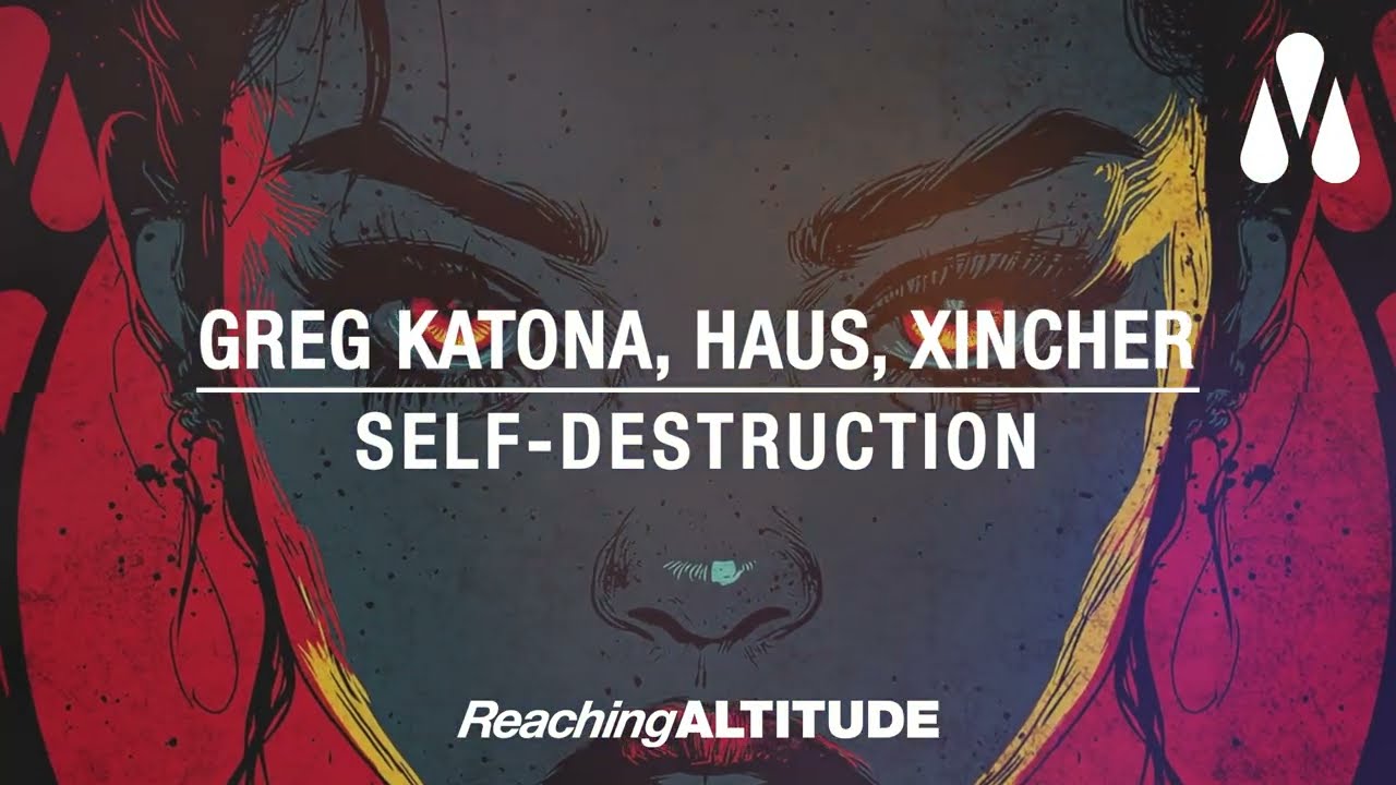 Watch Greg Katona, Haus, Xincher - Self-Destruction on YouTube Watch Greg Katona, Haus, Xincher - Self-Destruction on YouTube