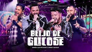 BEIJO DE GLICOSE – DIEGO E VICTOR HUGO & JORGE E MATEUS BEIJO DE GLICOSE