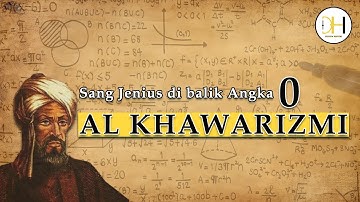 AL KHAWARIZMI: Sang Jenius di Balik Angka 0