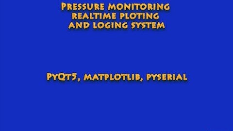 Real Time pressure monitoring System GUI using PyQt5, Matplotlib, Pyhton