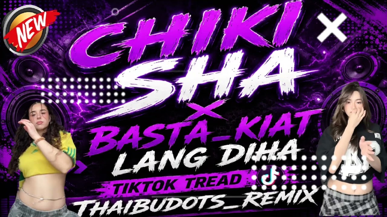 🔥CHIKI SHA_X_BASTA_KIAT LANG DIHA_TIKTOK TREAD_THAIBUDOTS_DJ CHOY_REMIX