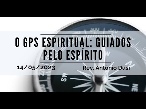 O GPS espiritual: Guiados pelos Espírito | Rev. Antônio Dusi | 14.05.2023