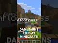 Dad plays Minecraft for the first time!