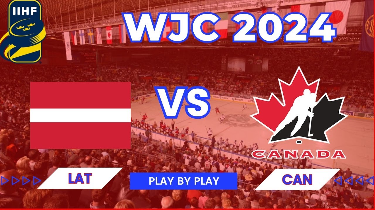 WJC 2024 PLAY BY PLAY LATVIA VS CANADA YouTube