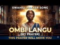 OMBI LANGU This Prayer Song Will Move You Swahili Worship Song African Gospel 2026