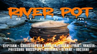 New Reggae Feb 2025 ~ River Pot Riddim Mix ~ Lutan Fyah, Pressure Busspipe, Gyptian, I-Octane +