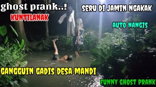 Ghost Prank Kuntilanak Nakal  Suka Gangguin Gadis Desa Mandi Original