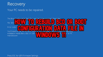 How to rebuild BCD or Boot Configuration Data file in Windows 11 (SOLVED)