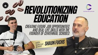 Revolutionizing Education: Creating Future Job Opportunities and Real-Life Skills with Shaun Fuchs.